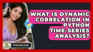 What Is Dynamic Correlation In Python Time-series Analysis? - Python Code School