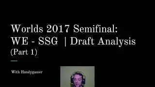Draft Analysis | Worlds 2017 semifinal: WE - SSG (Part 1)