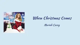 Mariah Carey - When Christmas Comes || lyrics