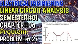 Linear Circuit Analysis | Chapter#06 | Problem#6.27 | Basic Engineering Circuit Analysis