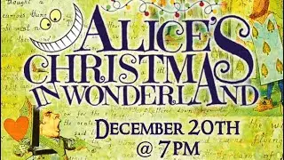 Alice’s Christmas in Wonderland Dec 20, 2024