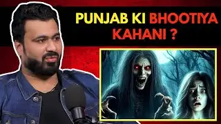Punjab Ki Bhootiya Kahani ? || Real Horror Story || Best Of RealTalk