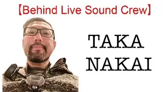 【Behind Live Sound Crew】2020 TAKA NAKAI - sound engineer/tech (サウンドエンジニア・テック)。web3 fan（web3ファン）