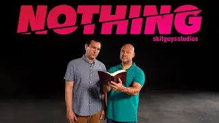 NOTHING  |  The Skit Guys