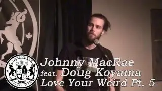 Johnny MacRae feat. Doug Koyama - Love Your Weird Pt 5