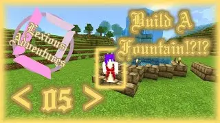 Build A Fountain!?!? | Lexious Adventures 05