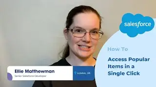 How to Access Popular Items in a Single Click | Salesforce Platform Quick Tip