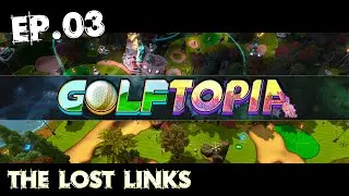 GolfTopia Ep.03