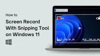 How to Screen Record With Snipping Tool on Windows 11
