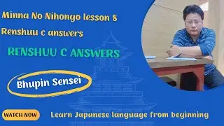 Minna No Nihongo lesson 8 Renshuu c answers | Learn Japanese language from beginning | Bhupin Sensei