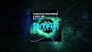 Christian Westerhof & Mak Sim - Beyond the Limits (Original Mix) [ D.Max Recordings ]