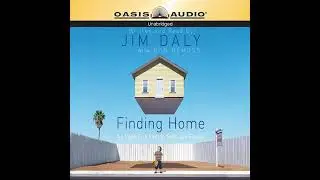 Finding Home: An Imperfect Path to Faith and Family by Jim Daly | Full Audiobook