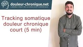 Repérage somatique (somatic tracking) douleur chronique court (5 min)