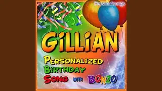 Gillian Personalized Birthday Song With Bonzo
