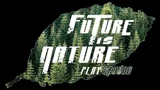 Future Is Nature - Playground_2019