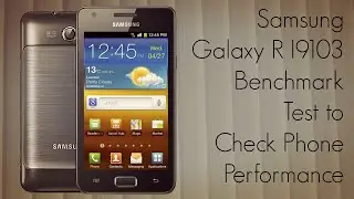 Samsung Galaxy R I9103 Benchmark Test to Check Phone Performance - PhoneRadar