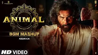 ANIMAL BGM (Mashup): Ranbir Kapoor | Sandeep Reddy Vanga | Harshavardhan Rameshwar | Kedrock