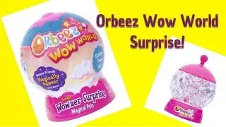 Wowzer Orbeez Wow World Surprise Round 2!