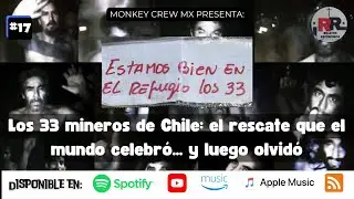 Los 33 mineros de Chile: el rescate que el mundo celebr&oacute;&hellip; y luego olvid&oacute;