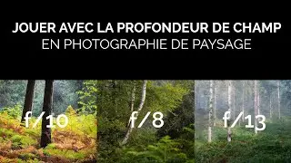 Jouer avec la profondeur de champ en photo de paysage
