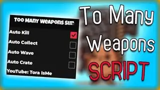 🔥Too Many Weapons Simulator script – (Auto Collect, Kill Aura) AUGUST 2024