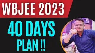 40 DAYS PLAN 🔥 | WBJEE 2023 | Strategy | Preparation | Jadavpur University