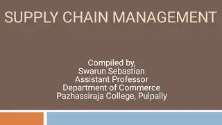 Supply chain management-Lecture by Swarun Sebastian Assistant Professor in Commerce