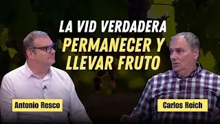 Permanecer en Cristo: la clave del fruto espiritual // Charlas B&iacute;blicas con Carlos Reich