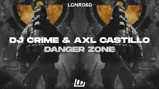 DJ Crime & AXL Castillo - Danger Zone [OUT NOW!]