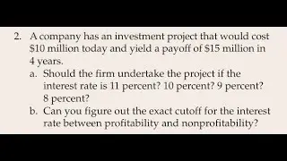 A company has an investment project that would cost 10 million today and yield a payoff of $15 milli