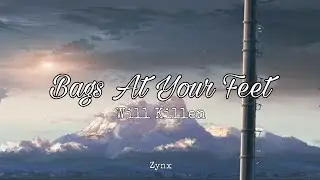 Nightcore - Bags At Your Feet - Will Killen