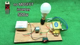 Homemade inverter Dc12v To 220v Ac || no MOSFET powerful inverter 500 word
