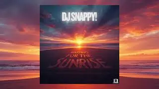 DJ Snappy! - Waiting For The Sunrise