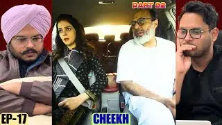 Cheekh Episode 17 Reaction | Part 02 | Everything Feels One Step from Collapse | Reaction Chamber