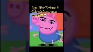 If this goes viral imma be mad #funny #pig #georgepig