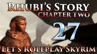 Rhubi's Story: Ch2 #27 [Thank you, Captain Obvious.] - Let's Role-Play Skyrim