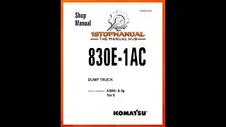 KOMATSU 830E-AC & 830E-1AC DUMP TRUCK WORKSHOP SERVICE REPAIR SHOP MANUAL