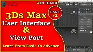 3DS Max | User Interface  & Viewport || Learn 3DS Max Basic To Advance ||