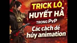 Trick hủy animation các skill trong PvP giành cho Huyết Hà đại đế