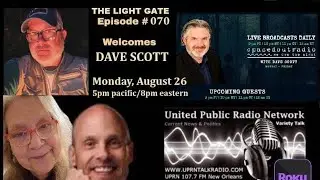 THE LIGHT GATE – Dave Scott, Experiencer, Researcher, Radio Host