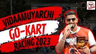 HOSTING VIDAAMUYARCHI GO-KART RACING 2023 | MALAYSIA AJITH THALA FAN CLUB