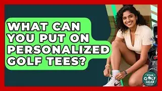 What Can You Put On Personalized Golf Tees? - Your Golf Gear Insider