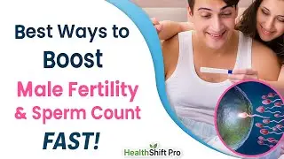 Best Ways to Boost Sperm Count & Male Fertility Naturally | HealthShift Pro