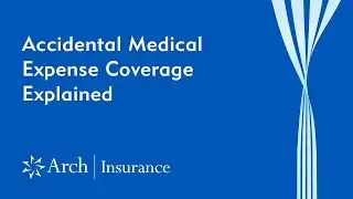 Accident Medical Expense Coverage Explained | Supplemental Health Insurance | Arch Insurance