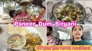 आज घरीच बनवली हॉटेल सारखी पनीर दम बिर्याणी😋 इथे झाला होता आमचा Accident @BhaktiChede