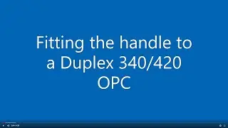 Fitting an OPC handle to a Duplex 340 420