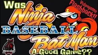 Was Ninja Baseball Batman Actually a Good Game?- A Videogame Flashback Review!!