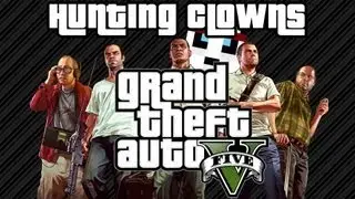 Hunting Clowns - Grand Theft Auto 5: SnF: Fair Game / Grass Roots[HD]