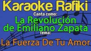 La Revolución de Emiliano Zapata - La Fuerza De Tu Amor Karaoke Demo
