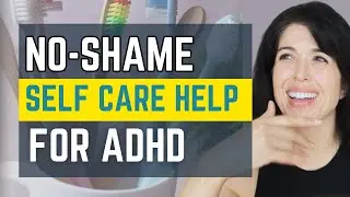 3 Tips When Self Care & Hygiene Are Hard with ADHD!